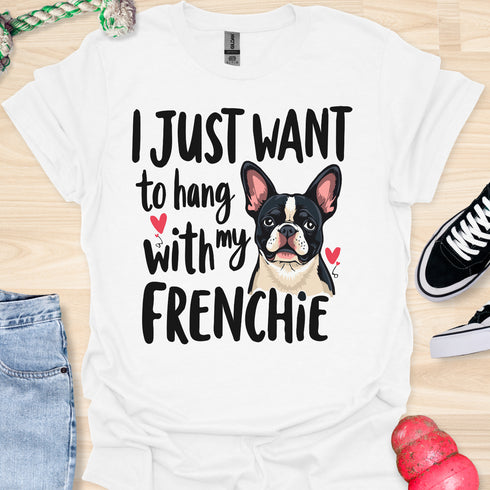 I just want to hang with my frenchie - V4 - Sleepy Frenchie T-Shirt